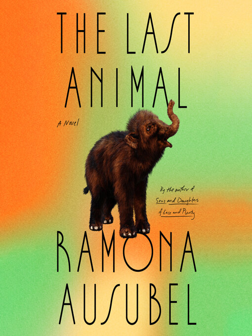 Title details for The Last Animal by Ramona Ausubel - Available
